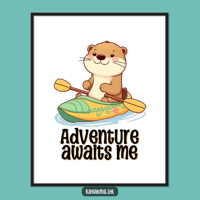 Funny Happy Otter Kayak Poster - Whimsical Wall Art Gift