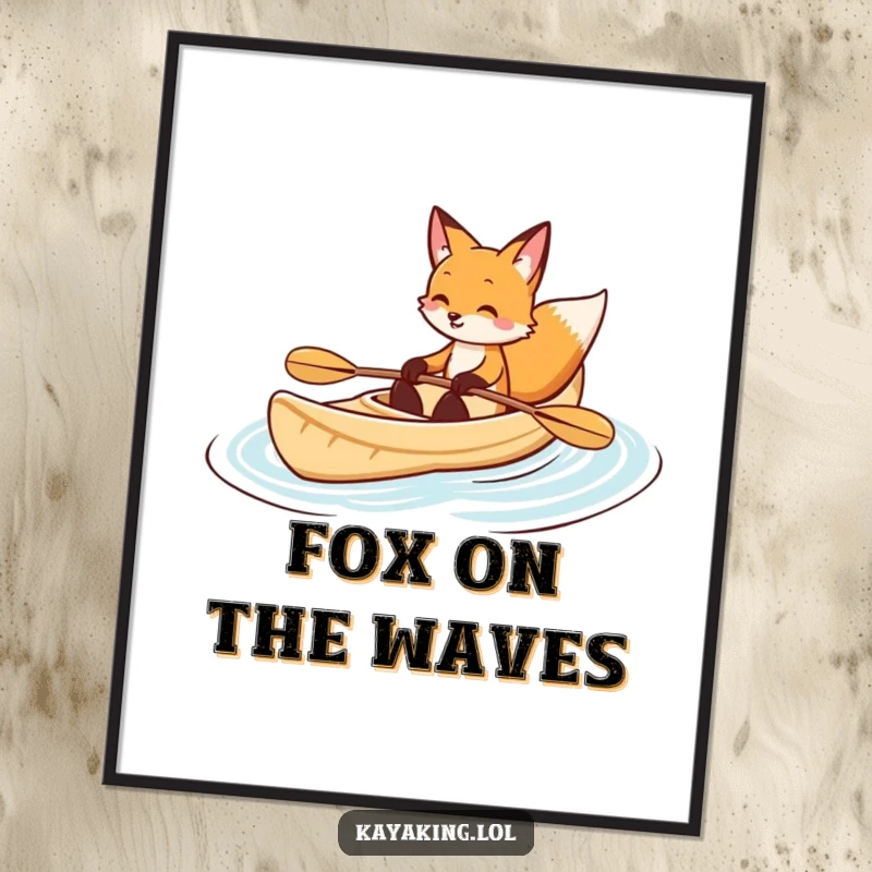 Funny fox kayaking poster depicts a smiling fox gracefully paddling a kayak on calm water, evoking tranquility and humor.