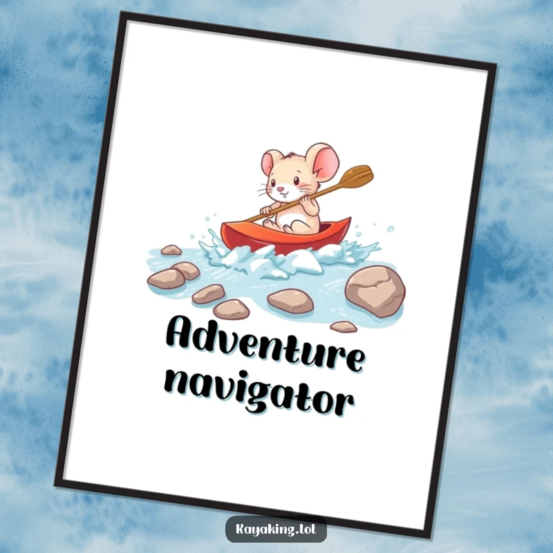 Funny brave mouse navigating rapids in a small kayak on a poster, motivational wall art depicting true bravery.