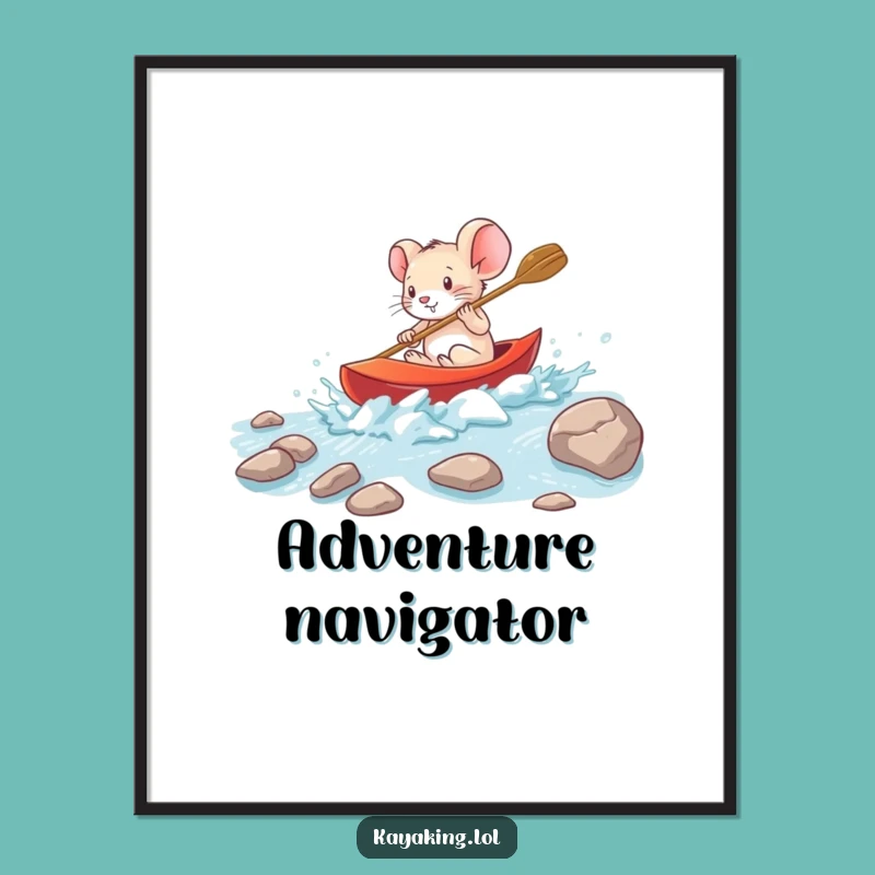Funny Brave Mouse Kayak Poster - Motivational Wall Art