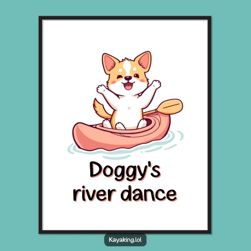 Funny Dancing Dog Kayak Poster: Hilarious Art for Adventure Fans