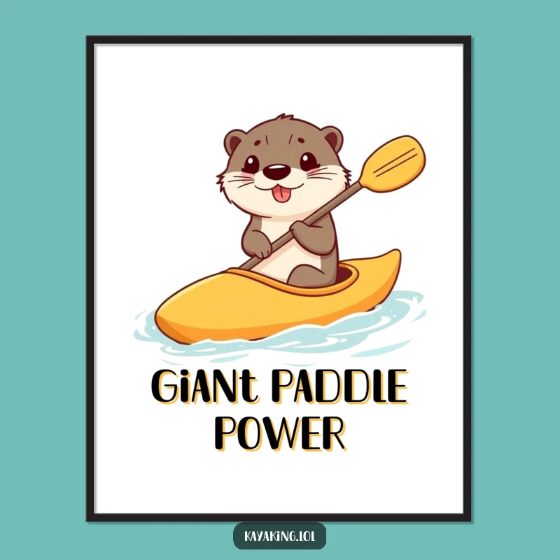 Funny Otter Kayak Poster: Gigantic Paddle, Gigantic Laughs