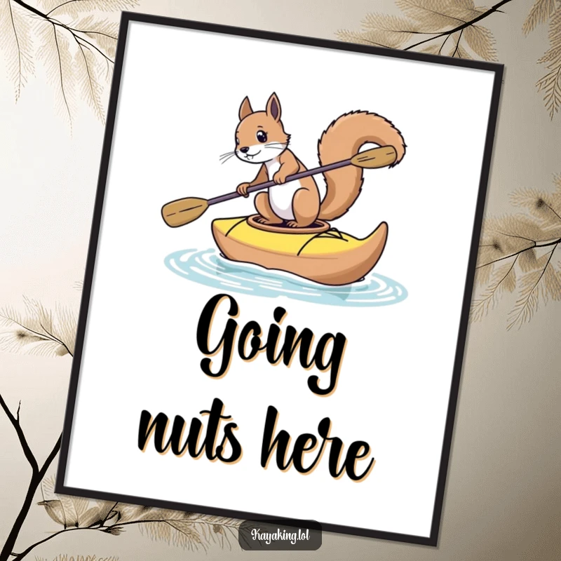 Funny squirrel poster featuring a squirrel comically navigating a wobbly kayak, embodying a spirit of playful, adventurous chaos.