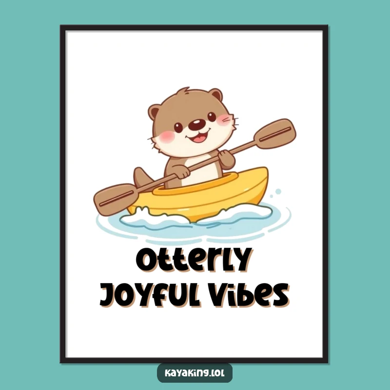 Funny Otter Kayaking Poster - Whimsical Wall Art for Any Room