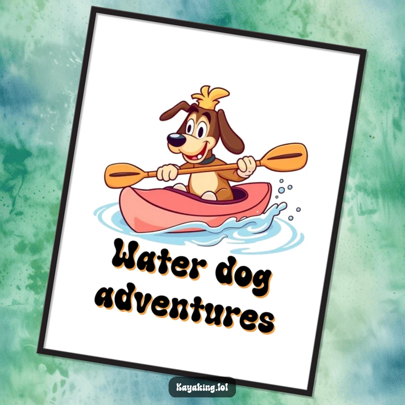 Funny Poster of a goofy dog splashing water with its paddle in a kayak, perfect for humorous wall decor.