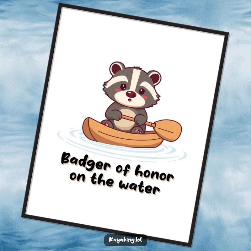 Funny Free Printable Wall Art: A brave badger paddling its kayak with a determined expression on calm water.