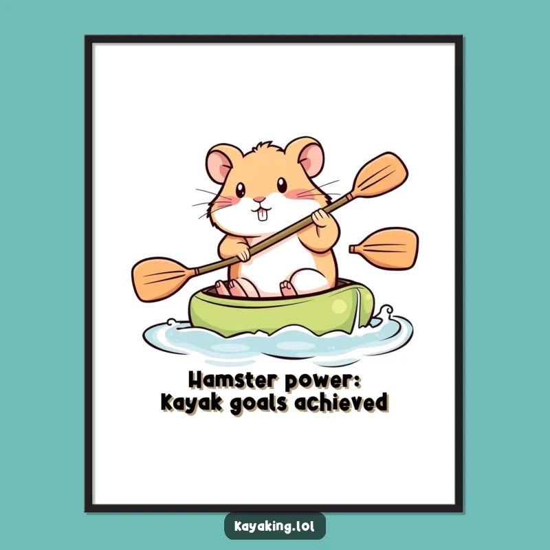 Funny Free Printable Wall Art: Determined Hamster Kayaking Motivation Downloadable Decor