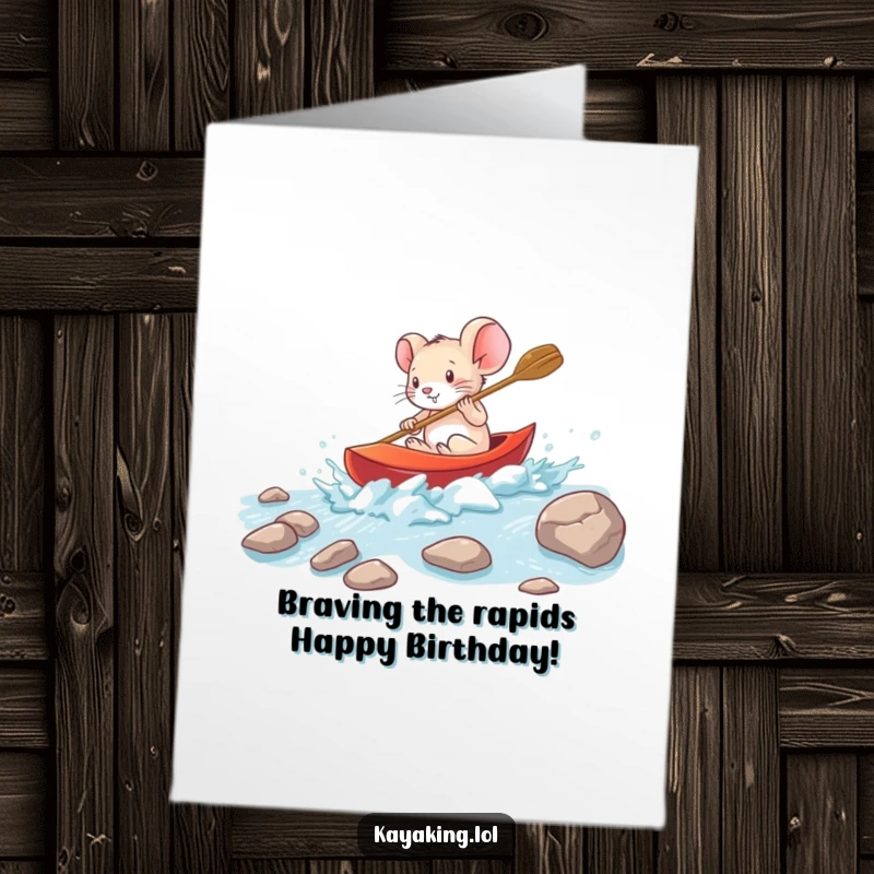 Funny Free Printable Birthday Card featuring a brave mouse fearlessly navigating whitewater rapids in a tiny kayak.